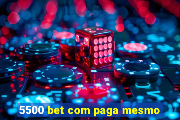 5500 bet com paga mesmo